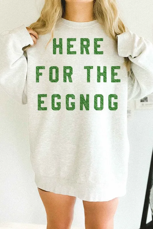 HERE FOR THE EGGNOG HOLIDAY OVERSIZED SWEATSHIRT