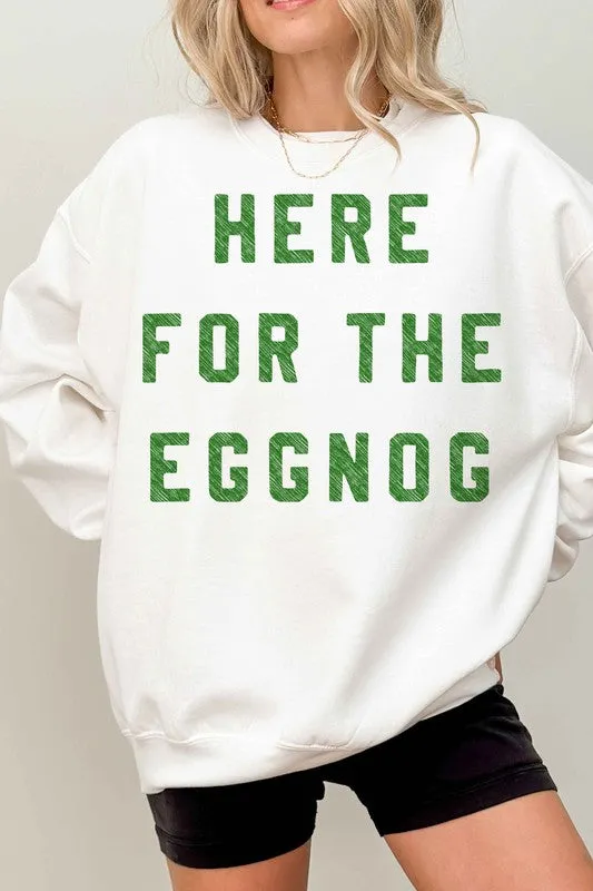 HERE FOR THE EGGNOG HOLIDAY OVERSIZED SWEATSHIRT